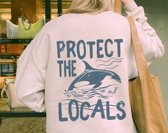 Orca sweatshirt For Whale Lover Gift, Protect the Locals Orca T-Shirt Whale Conservation Crewneck Marine Life Lover Gift Save Killer Whales