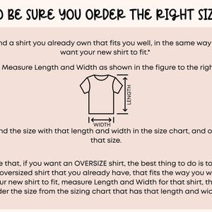 May include: A beige graphic with instructions on how to measure a shirt for the correct size. The text reads "TO BE SURE YOU ORDER THE RIGHT SIZE:" followed by three steps and an asterisked note about oversized shirts.