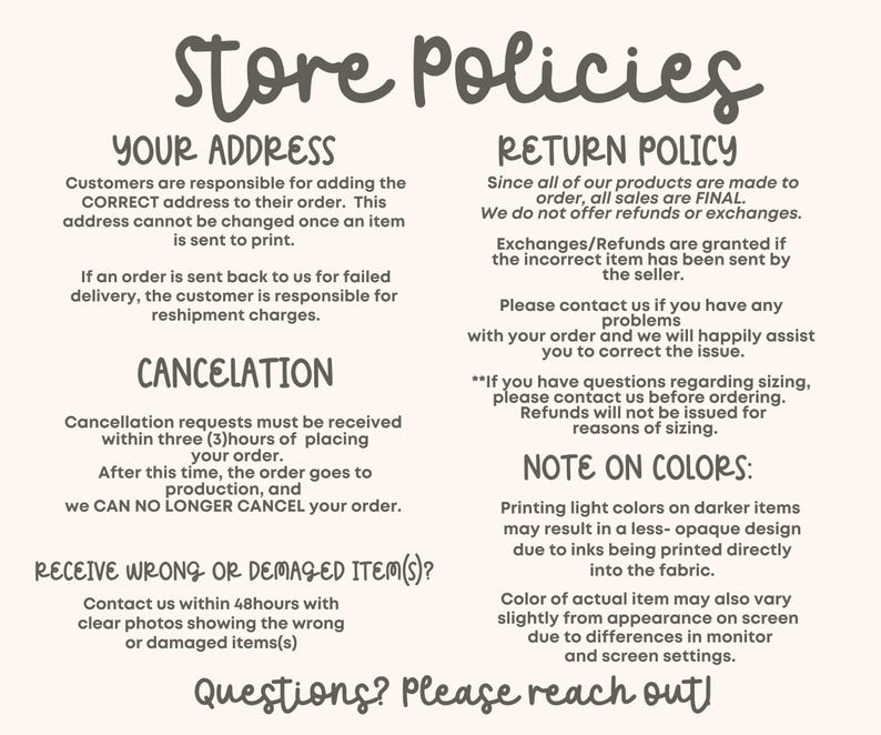 以下が含まれることがあります： 手書きフォントで「Store Policies」と書かれたクリーム色のグラフィック。住所の正確さ、返品、キャンセル、破損したアイテムに関するポリシーを説明するテキスト。追加のテキストは色のバリエーションについて説明しています。