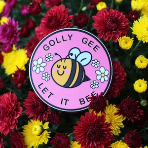Golly Gee Let It Bee Sticker | Bumble Bee Sticker | Cute Sticker | Floral | Insect Sticker | Kawaii Cute Bee | Laptop Sticker