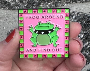 Frog Around and Find Out Enamel Pin | Froggy Pin | Gift for Her