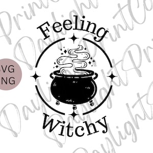 Feeling Witchy SVG, Cauldron svg, Halloween SVG, Witch SVG, Halloween Shirt Svg, Quotes, Png, Svg Files For Cricut, Sublimation