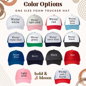 May include: A selection of foam trucker hats in a variety of colours, such as white, red, and blue. Each hat has a white front panel and a mesh back, with options including light pink, navy blue, and green. The image includes the text "Color Options" and "bold & bloom".