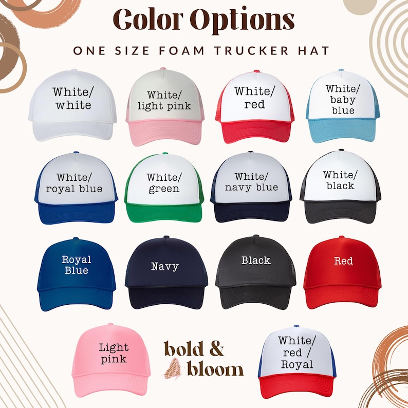 May include: A selection of foam trucker hats in a variety of colours, such as white, red, and blue. Each hat has a white front panel and a mesh back, with options including light pink, navy blue, and green. The image includes the text "Color Options" and "bold & bloom".