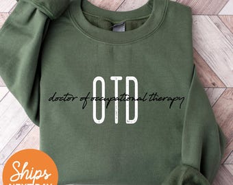 OTD Sweatshirt: Doctor of Occupational Therapy Gift