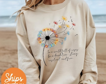 Motivational sweatshirt, Positive Quote hoodie, Inspirational outfit, Dandelion sweatshirt, Floral Women Gift, Boho tshirts for women,