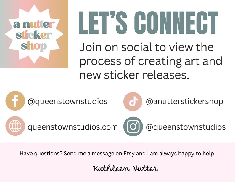 May include: A graphic with the text "LET'S CONNECT" and instructions to join on social media to view the process of creating art and new sticker releases. Social media handles are listed for Facebook, TikTok, and Instagram.