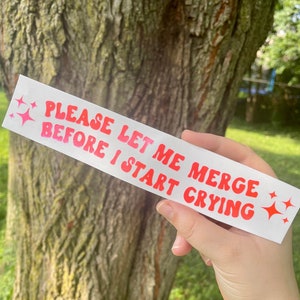 Please Let Me Merge Before I Start Crying Sticker | Funny Bumper Sticker | Car Decal | Window Decal | Cute Bumper Sticker | Vinyl Decal bild 2