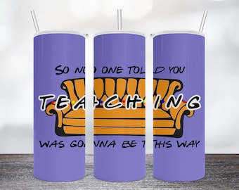 Friends Tumbler Wrap for Teachers Sublimation Tapered 20 oz Skinny and Straight Digital Downloads