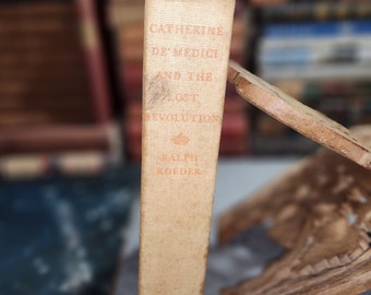 CATHERINE DE MEDICI And The Lost Revoltution By Ralph Roeder First Edition 1937