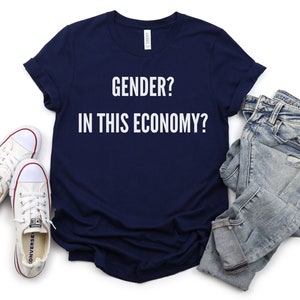 Nonbinary Pride, Funny Non-Binary Shirt, Gender? In This Economy?, Funny LGPTQ+ Shirt, Funny Non-Binary TShirt