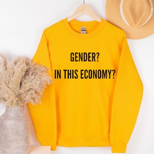 Nonbinary Pride, Funny Non-Binary Shirt, Gender? In This Economy?, Funny LGPTQ+ Shirt, Funny Non-Binary Sweater