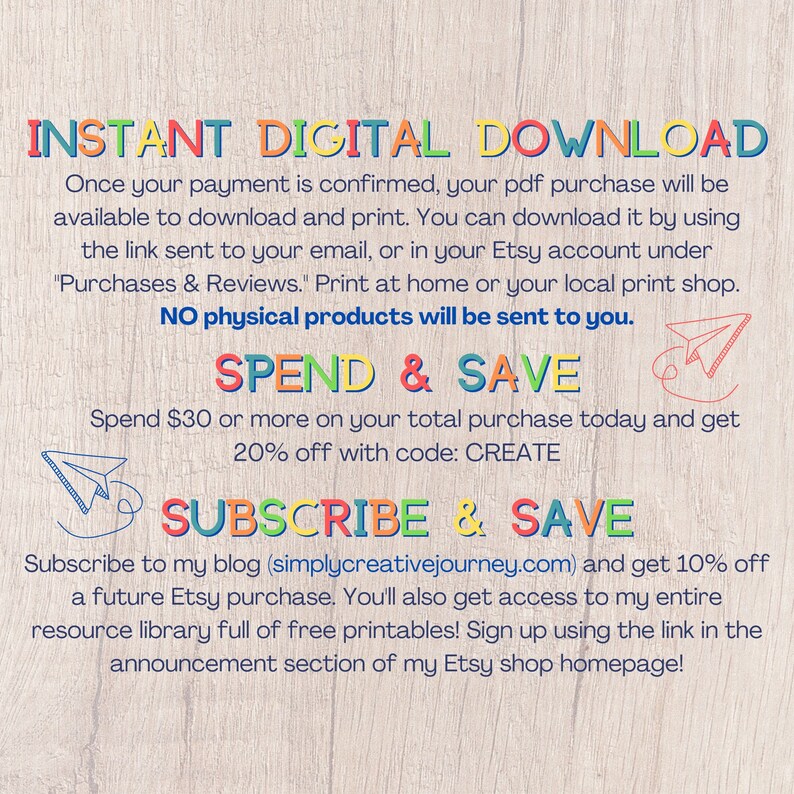 May include: A digital download graphic with a woodgrain background. The text reads "INSTANT DIGITAL DOWNLOAD" in colorful letters. The text below explains that the purchase is a PDF file that can be downloaded and printed. The graphic also includes information about discounts for spending over $30 and subscribing to a blog.