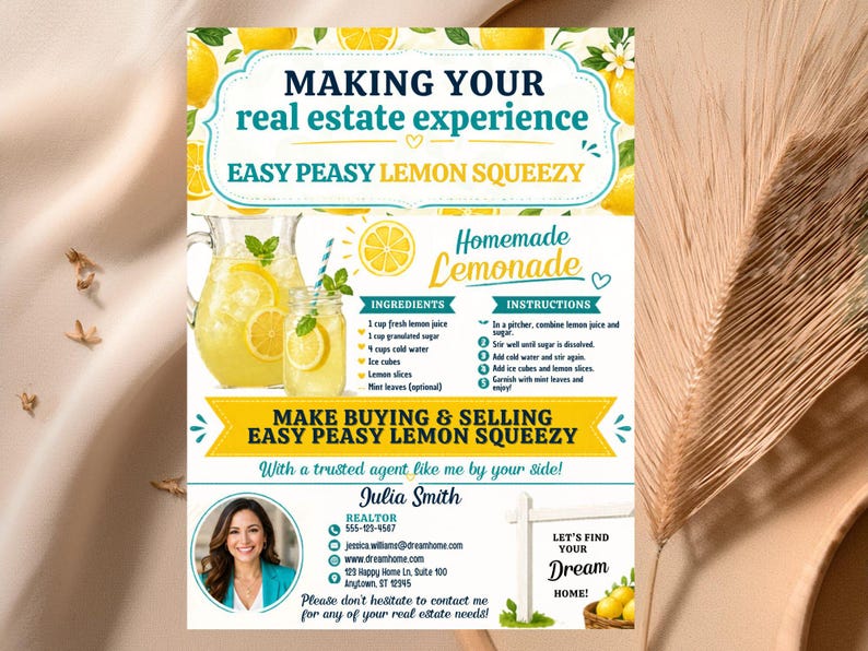 May include: A promotional flyer for a real estate agent, featuring a homemade lemonade recipe. The flyer includes the text "Making Your Real Estate Experience Easy Peasy Lemon Squeezy" and contact information for Julia Smith, Realtor.