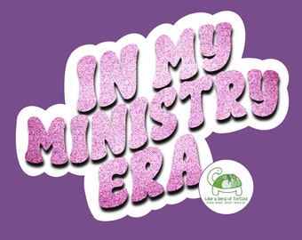 In my Ministry Era, Ministry, Pastor, Deacon, Chaplain,  Church, Women in Ministry, Sticker