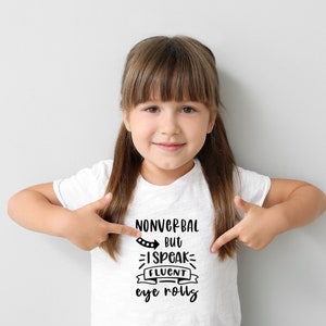 Kids Special Needs T-shirt "Non Verbal but I Speak Fluent Eye Rolls"