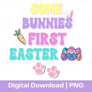 Some Bunnies First Easter Png, Sublimation Png, Digital Download, First Easter, Easter Designs, Printable Png, Easter Bunny Designs