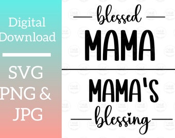 Blessed Mama and Mama's blessing SVG Bundle, Matching Mommy and Baby SVG, Design for T shirts and more, Cricut SVG Files, Mommy and Me Svg