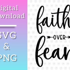 Christian SVG, Faith over Fear,  Free Commercial Physical Use, Faith, Religious SVG, Cut File, Cricut SVG, Designs for T-shirts and More