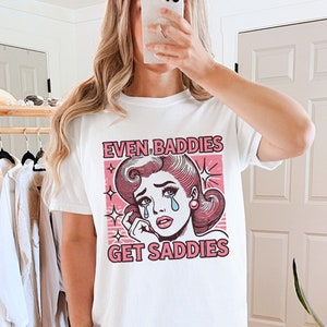 Even baddies get saddies retro Comfort Colors t-shirt Mental Health shirt Anxiety tshirt ADHD tee Y2k tshirt Retro Funny shirt Vintage Pinup