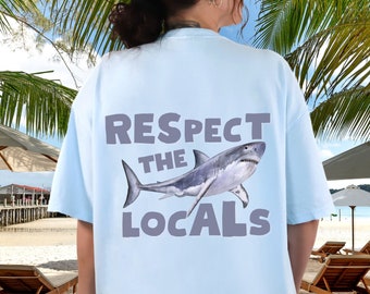 Respect The Local Shirt  Local Surf Shirt Beach Oversize Shirts Beach Bum Shark Shirt Summer Tee VSCO Aesthetic Words on Back Comfort Colors