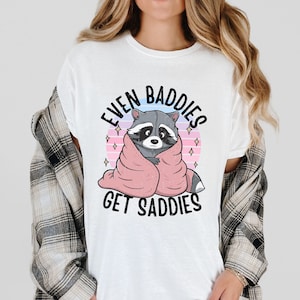 Even Baddies Get Saddies Shirt, Mental Health TShirt, , Raccoon Shirt, ADHD tee, Y2K shirt, Sarcastic t-shirt, Anxiety Shirt 3XL 4XL