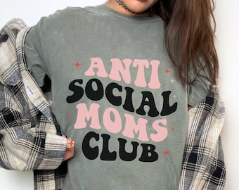 Comfort Colors Anti Social Moms Club camisa Mom Life camiseta Regalo para mamá Anti Social Club camisa Día de las Madres Regalo para mamá Mamá Sudadera