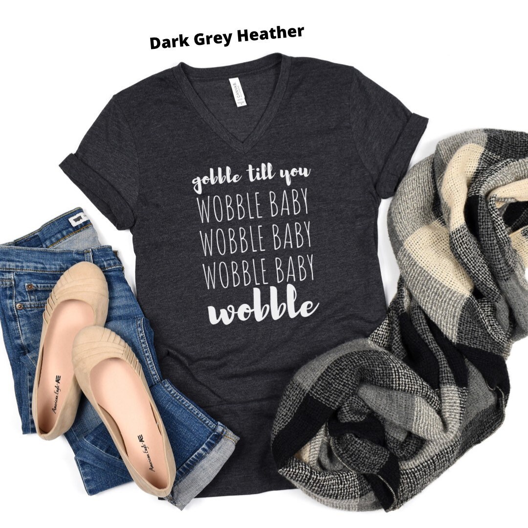 Gobble Till You Wobble Shirt, Funny Thanksgiving Shirt, Fall Shirt