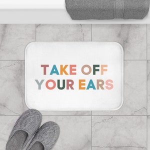 Take Off Your Ears Hearing Aid Reminder Bath Mat | Hearing Loss | Hearing Aid Shower Reminder | Cochlear Implants | Deaf