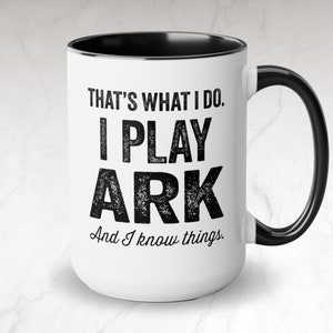 Ark Survival Evolved Gamer Mug, 15oz Ceramic Coffee Mug, Funny Video Game Mug, Gifts For Gamer, That's What I Do Mug, Game Of Thrones
