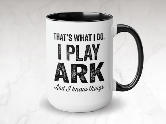 Ark Survival Evolved Gamer Mug, 15oz Ceramic Coffee Mug, Funny Video Game Mug, Gifts For Gamer, That's What I Do Mug, Game Of Thrones