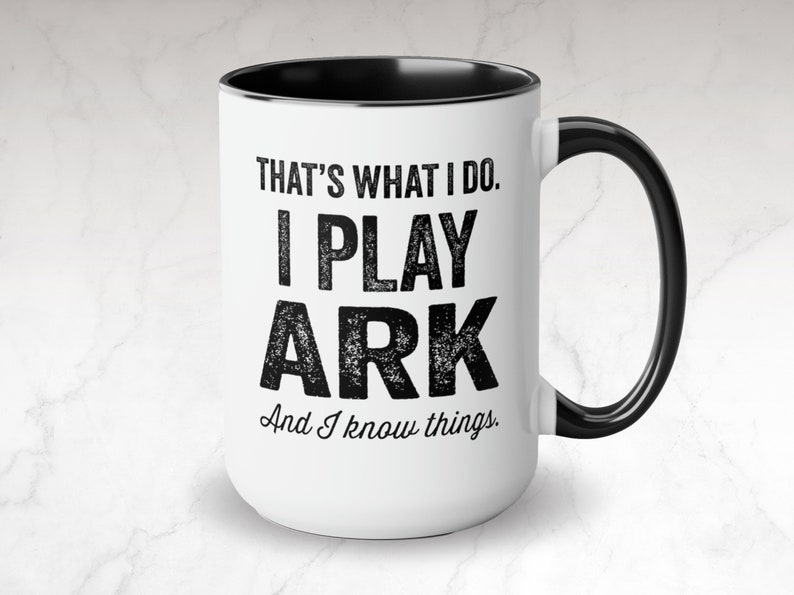 Ark Survival Evolved Gamer Mug, 15oz Ceramic Coffee Mug, Funny Video Game Mug, Gifts For Gamer, That's What I Do Mug, Game Of Thrones