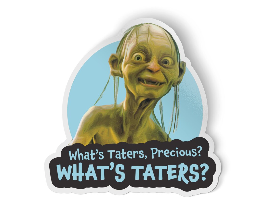 Funny Gollum Sticker LOTR Sticker Smeagol Taters Sticker Lord of the