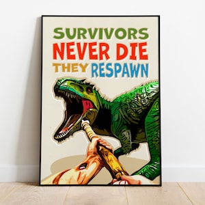 Survivors Never Die Poster | Ark Survival Evolved Video Game Decor | Matte Print Giganotosaurus Dinosaur Art | Gifts For Gamers | Giga Art