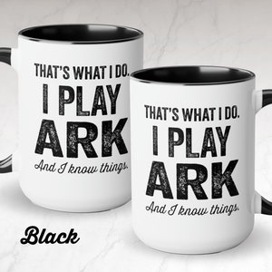 Ark Survival Evolved Gamer Mug, 15oz Ceramic Coffee Mug, Funny Video Game Mug, Gifts For Gamer, That's What I Do Mug, Game Of Thrones