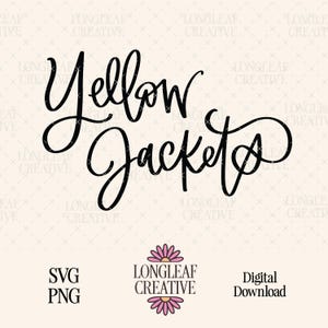 May include: A digital graphic design file featuring the black cursive text Yellow Jacket. Below the text is a small pink and yellow flower icon with the brand name Longleaf Creative, along with the text SVG, PNG, and Digital Download.