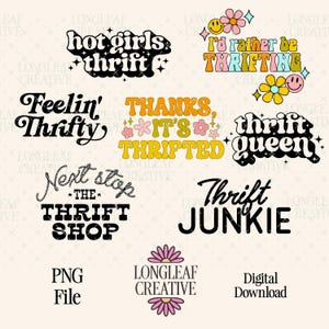 May include: A selection of digital PNG files featuring retro text designs. Phrases include "Hot Girls Thrift," "I'd Rather Be Thrifting," "Feelin' Thrifty," "Thanks, It's Thrifted," and "Thrift Queen." The image also includes a logo and the words "Digital Download."