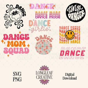 May include: A set of 10 digital download designs featuring retro-style dance-themed graphics. The designs include phrases like "Dance Mom Squad", "Dance Girlie", and "Tiny Danger".