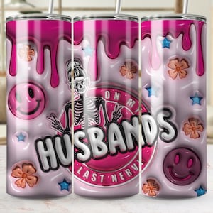 On my Husbands last nerve png, 20 oz skinny tumbler, funny wife, gift for wife romantic, DIGITAL DOWNLOAD ONLY