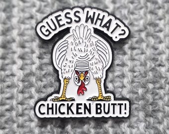 Guess What, Chicken Butt! - Enamel Lapel Pin - Funny