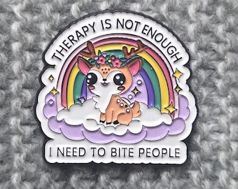 Therapy is not Enough, I Need to Bite People - Metal Enamel Lapel Pin - Funny Disaster