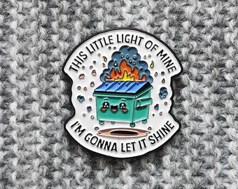 This Little Light of Mine - Dumpster Fire - Metal Enamel Lapel Pin - Funny Disaster
