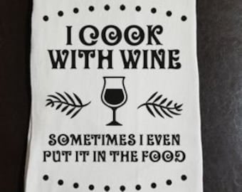 Je cuisine avec du vin, parfois même j'en mets dans mes plats - Linge à vaisselle