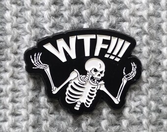 WTF!!! Skeleton - Metal Enamel Lapel Pin - Funny Frustration
