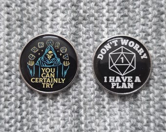 You Can Certainly Try | Don't Worry, I Have a Plan - Metal Enamel Lapel Pin - D&D Tabletop RPG d20 Dice