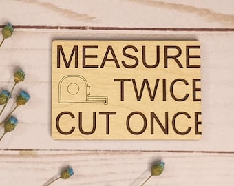 Measure Twice Cut Once - Wooden Magnet