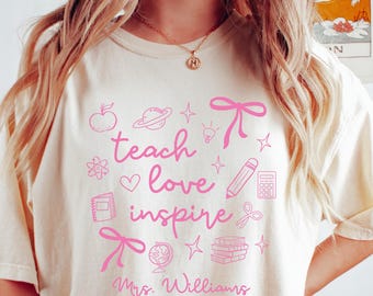 Teacher Shirt Personalized Comfort Colors®, Teacher Shirt With Name, New Teacher Gift, Teach Love Inspire Coquette Teacher