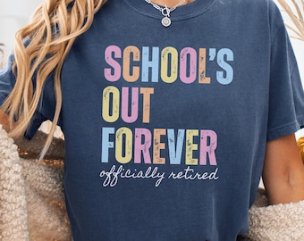 Retired Teacher Gifts, Retiring Teacher Shirt, Officially Retired Tee, Schools Out Forever