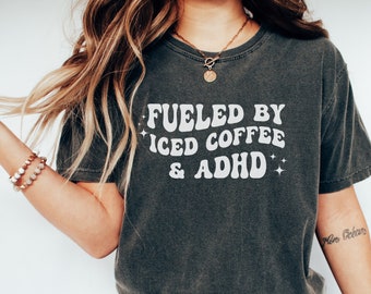 ADHD Shirt, Funny adhd Shirt, adhd ADD, Adult adhd, adhd gift, Coffee And adhd, adhd Tee, Adhd Shirt Women