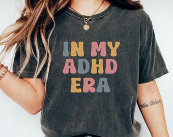ADHD Shirt, In My adhd Era, adhd add Tshirt, Adult adhd, adhd gift